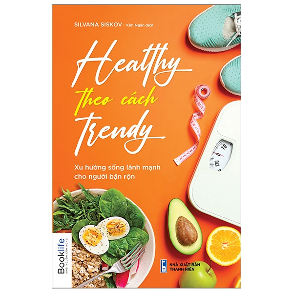 Sách - Healthy Theo Cách Trendy Xu Hướng Sống Lành Mạnh Cho Người Bận Rộn (Silvana Siskov - 1980)