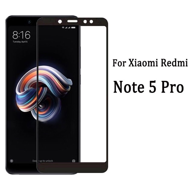 Cường lực full màn xiaomi note 5 / note 5 pro/ redmi 5+