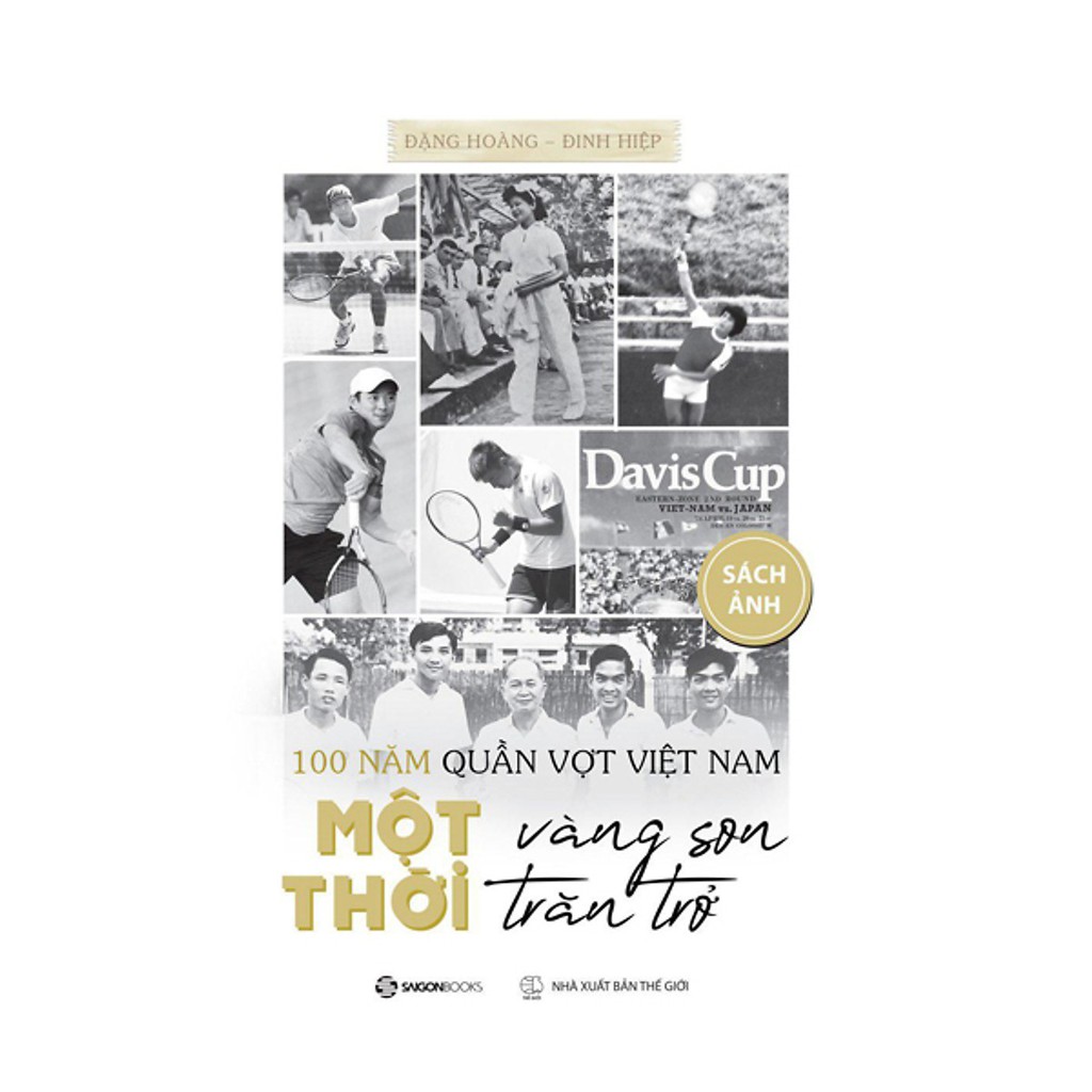 Sách - 100 Năm Quần Vợt Việt Nam: Một Thời Vàng Son, Một Thời Trăn Trở - Bộ Sách Chữ &amp; Ảnh