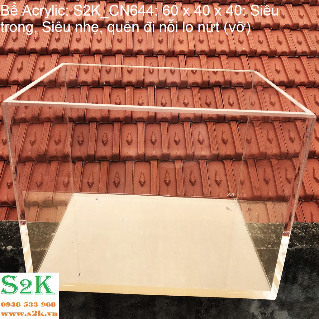 Bể acrylic CN644:  60x40x40, hồ mika siêu trong phù hợp cho nuôi cá, cây thủy sinh...