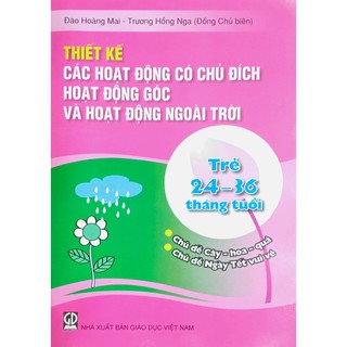 Sách - Thiết kế Các hoạt động có chủ đích - Trẻ 24-36 tháng tuổi - Chủ đề Cây, hoa, quả - Chủ đề Ngày Tết vui vẻ