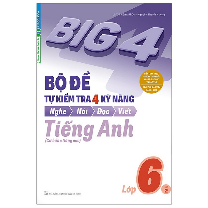 Sách - Big 4 Bộ Đề Tự Kiểm Tra 4 Kỹ Năng Nghe - Nói - Đọc - Viết (Cơ Bản và Nâng Cao) Tiếng Anh Lớp 6 Tập 2