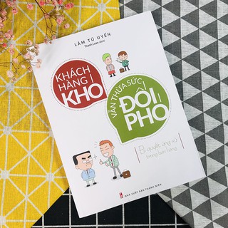 Khách Hàng Khó Vẫn Thừa Sức Đối Phó