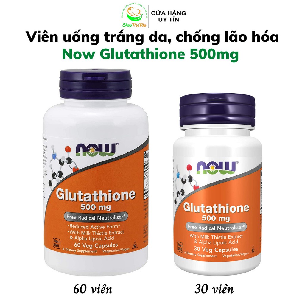 Now Foods Glutathione 500mg  hỗ trợ giải đôc tế bào, trắng da, chống lão hóa | 30 viên và 60 viên.