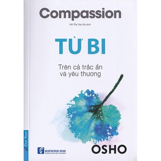 Sách - osho - từ bi - trên cả trắc ẩn và yêu thương - 8935086853177