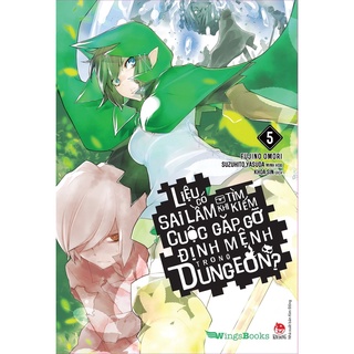 Sách - Liệu Có Sai Lầm Khi Tìm Kiếm Cuộc Gặp Gỡ Định Mệnh Trong Dungeon - Tập 5 (Tặng kèm postcard, bookmark)