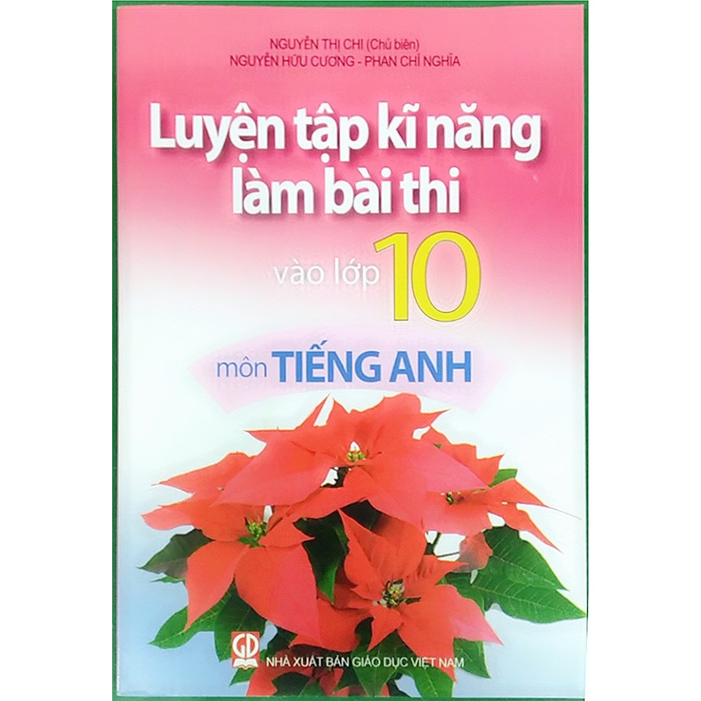 Sách - Luyện Tập Kĩ Năng Làm Bài Thi Vào Lớp 10 Môn (Toán + Văn + Anh)