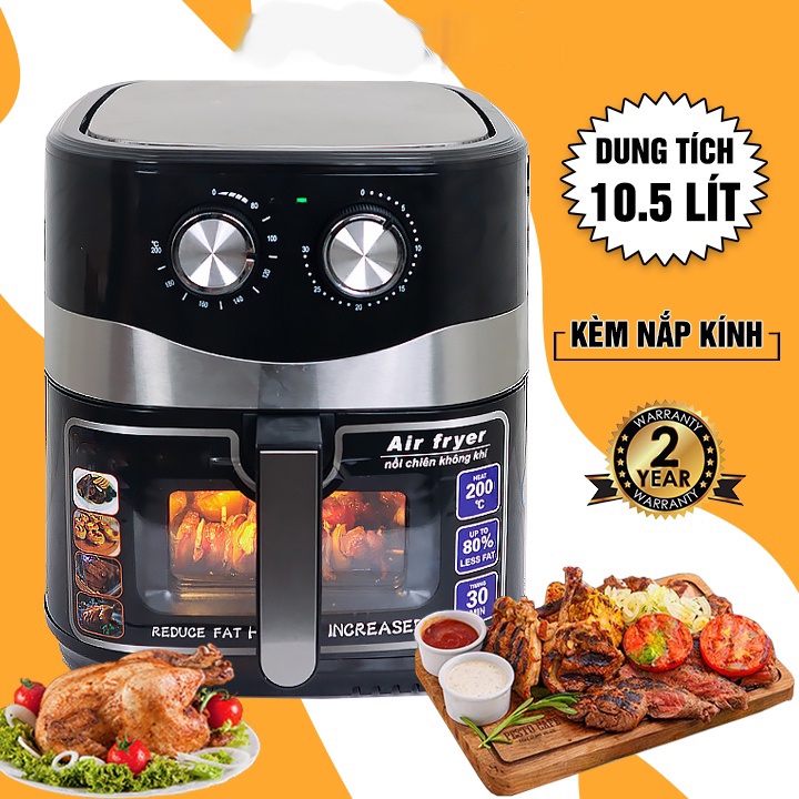 Nồi Chiên Không Dầu Đa Năng 10.5L, 7L, 9L 12L - Chứa 2 con gà - Nồi chiên k dầu