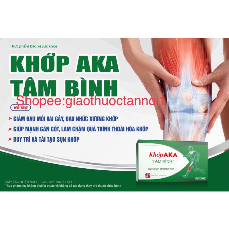 Viên khớp ak aka tâm bình (bổ khớp, duy trì tái tạo sụn khớp, tăng tiết dịch khớp, giảm đau vai gáy, thoái hoá khớp…
