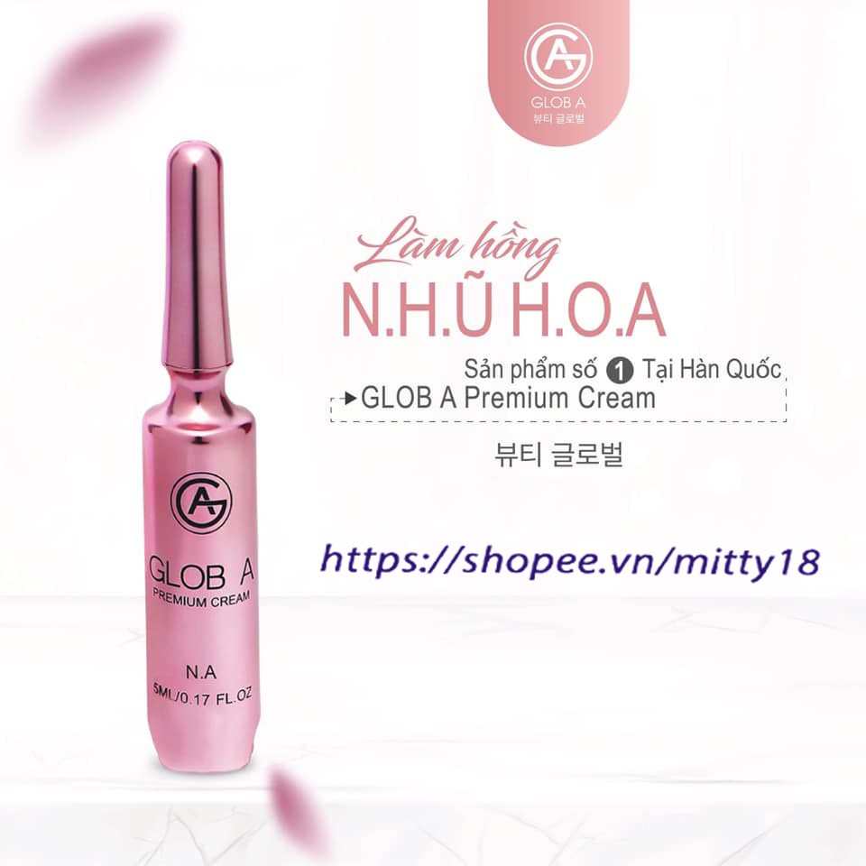 Kem làm hồng nhũ hoa Glob A NA Premium Cream 5ml Hàn Quốc hiệu quả sau 2 tuần