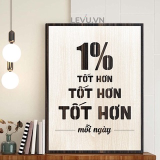 Tranh treo tường decor slogan levu083 "1% tốt hơn mỗi ngày"