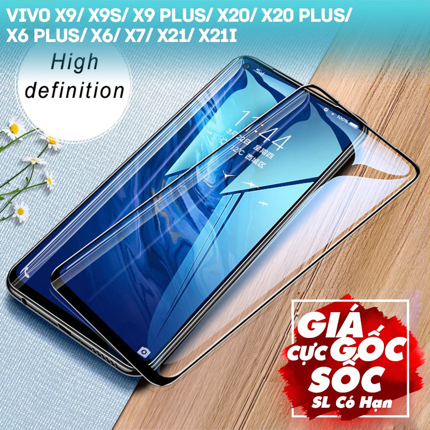 Kính cường lực Full màn cho Vivo X9/ X9s/ X9 Plus/ X20/ X20 Plus/ X6 Plus/ X6/ X7/ X21/ X21i hiệu webphukien