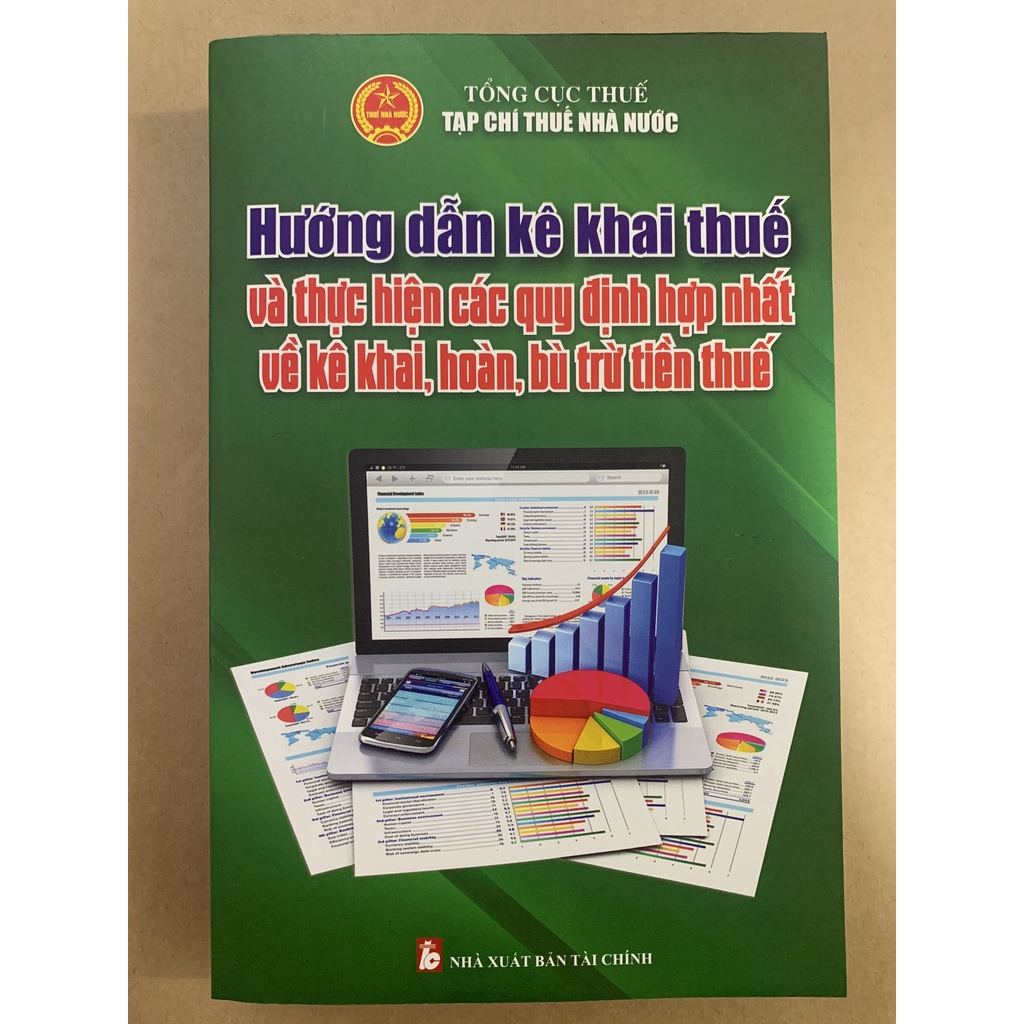 Sách - Hướng Dẫn Kê Khai Thuế Và Thực Hiện Các Quy Định Hợp Nhất Về Kê Khai,Hoàn,Bù Trừ Tiền Thuế