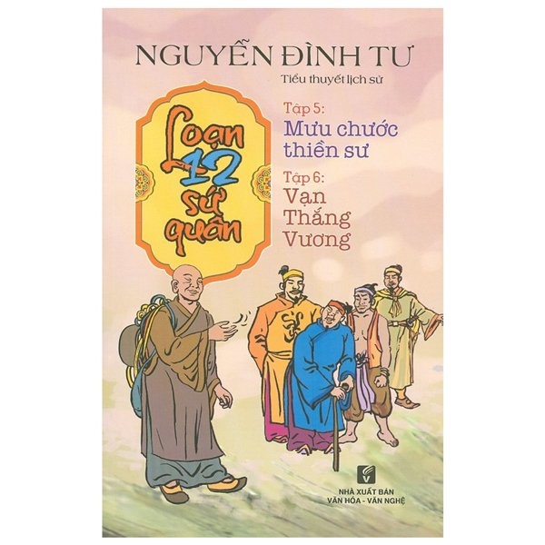 Sách Loạn 12 Sứ Quân - Tập 5: Mưu Chước Thiền Sư + Tập 6: Vạn Thắng Vương (1 Cuốn)