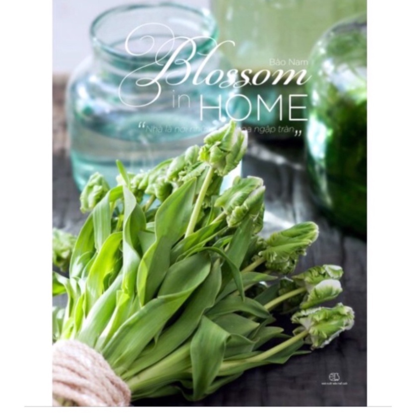 Sách - Nhà là nơi những sắc hoa ngập tràn ( Blossom in Home)