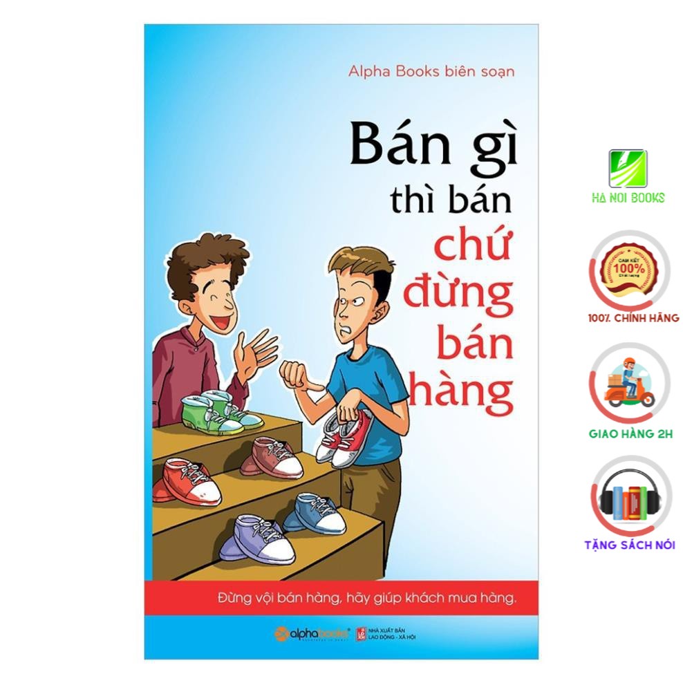 Sách Alphabooks - Bán gì thì bán chứ đừng bán hàng