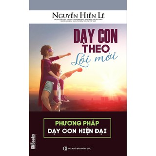 Sách - Dạy Con Theo Lối Mới - Phương Pháp Dạy Con Hiện Đại