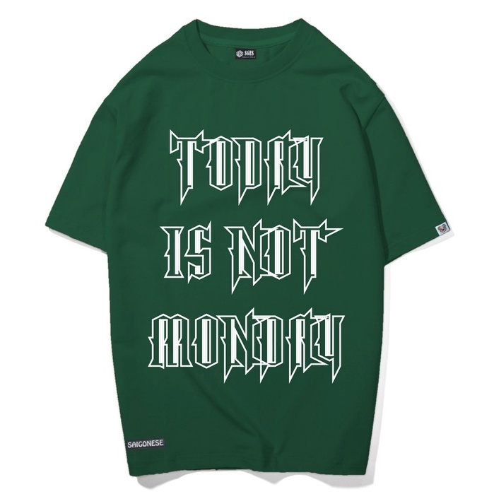 Áo Thun Xanh Lá SGES Green Today Is Not Monday Phông Unisex Họa Tiết Form Rộng Tay Lỡ Nam Nữ
