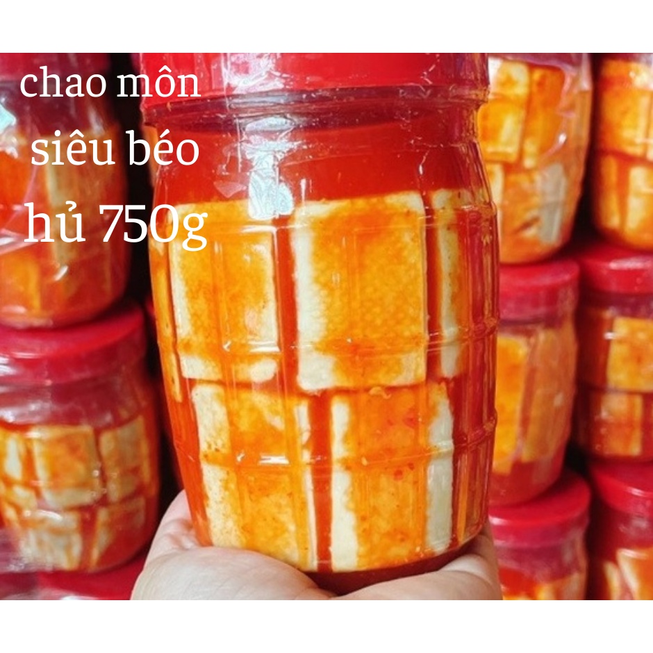 Chao môn  siêu béo hủ lớn 750g
