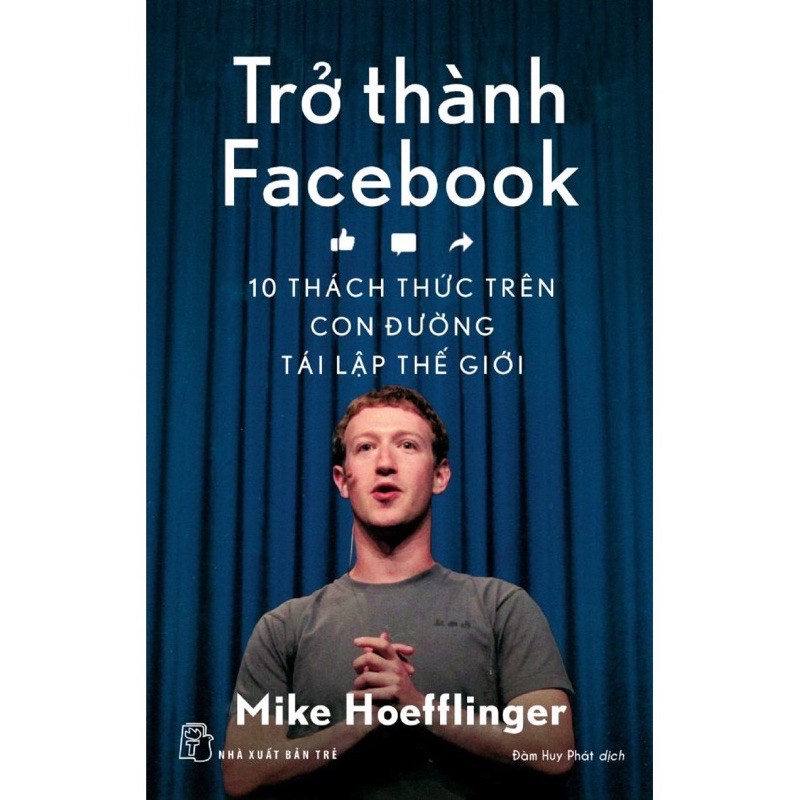 Sách - Trở Thành Facebook - 10 Thách Thức Trên Con Đường Tái Lập Thế Giới