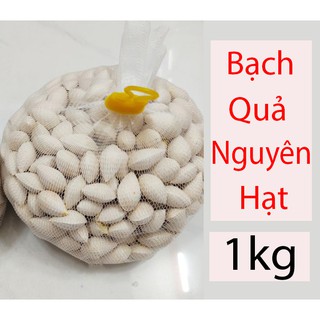 BẠCH QUẢ NGUYÊN HẠT 1kg - CÔNG TỤ - NGÂN HẠNH