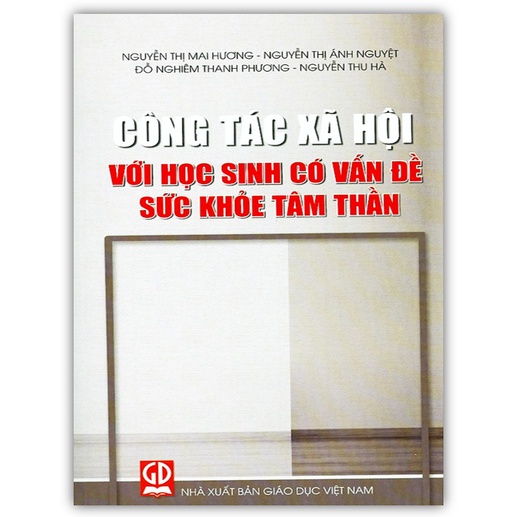 Sách - Công Tác Xã Hội Với Học Sinh Có Vấn Đề Sức Khỏe Tâm Thần (DN)