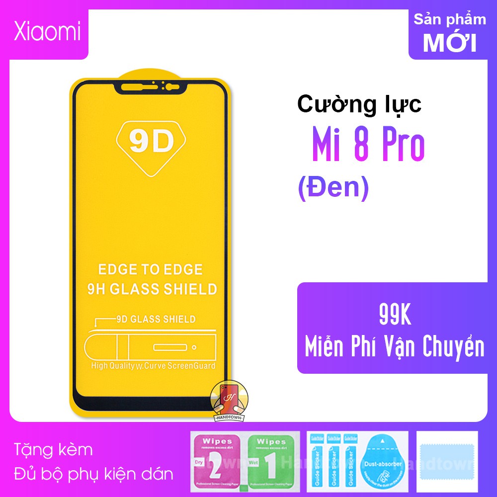 Cường Lực 9D Cho Xiaomi Mi 8 Pro, Full Keo Thế Hệ Mới