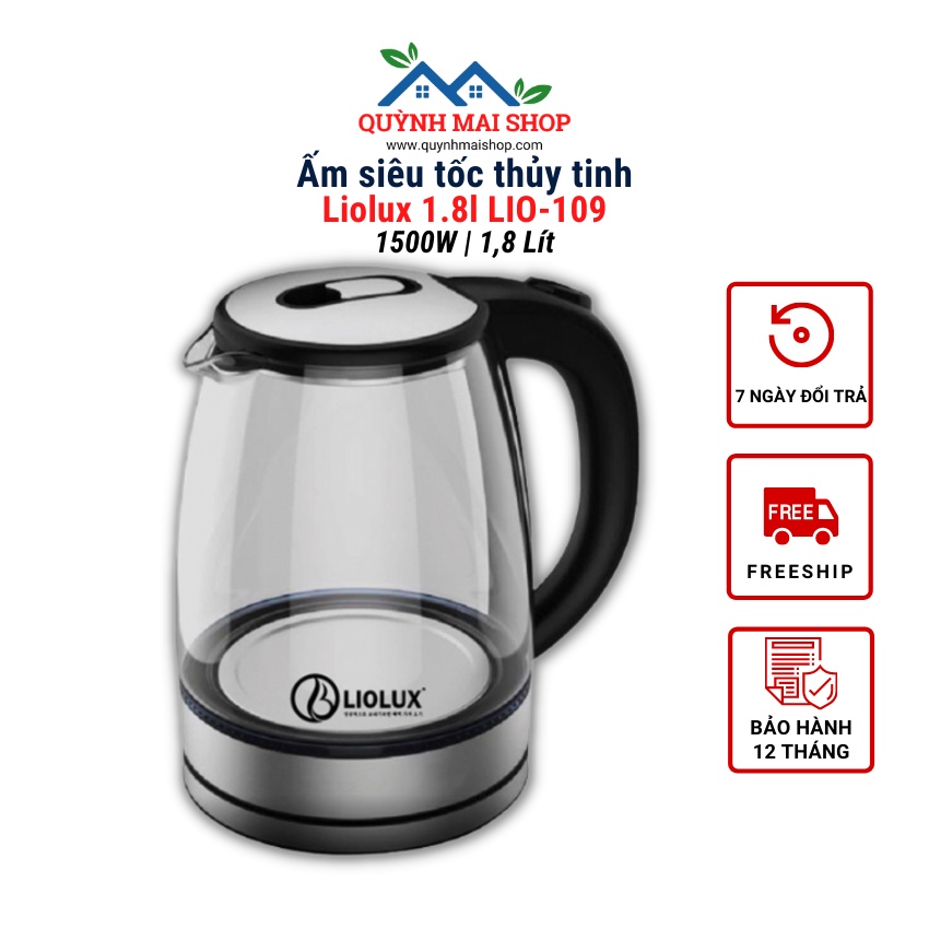 Ấm siêu tốc thủy tinh Liolux 1.8l LIO-109, bảo hành 12 tháng