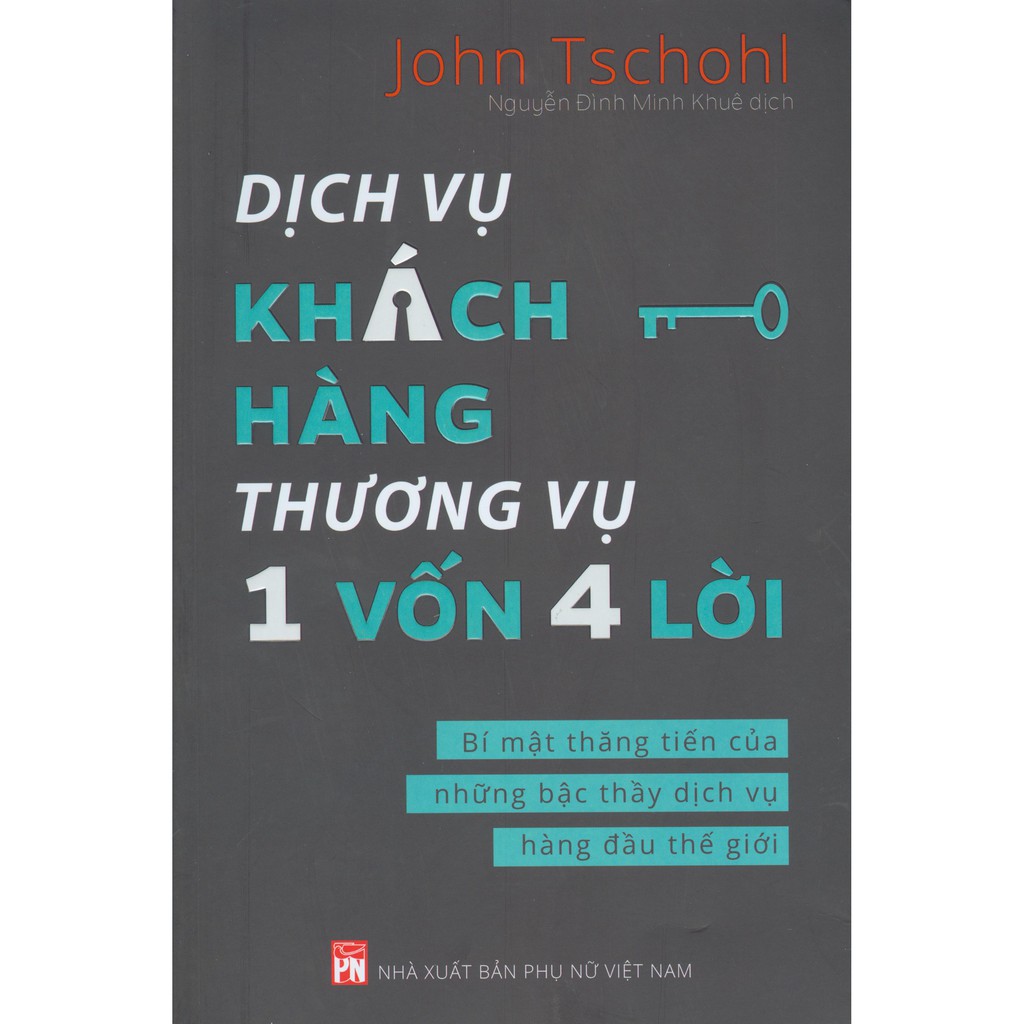 Sách - Dịch Vụ Khách Hàng Thương Vụ 1 Vốn 4 Lời - Bí Mật Thăng Tiến Của Những Bậc Thầy Dịch Vụ Hàng Đầu Thế Giới