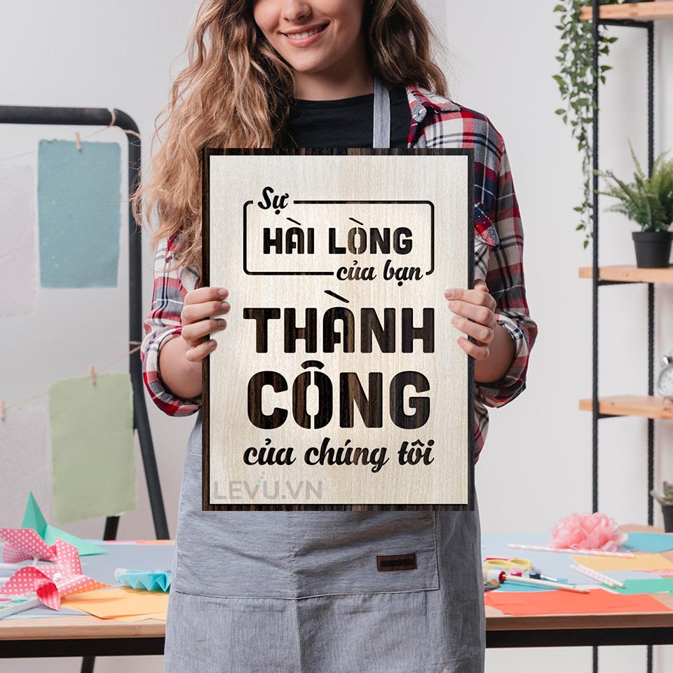 Tranh trang trí LEVU085 "Sự hài lòng của bạn là thành công của chúng tôi"