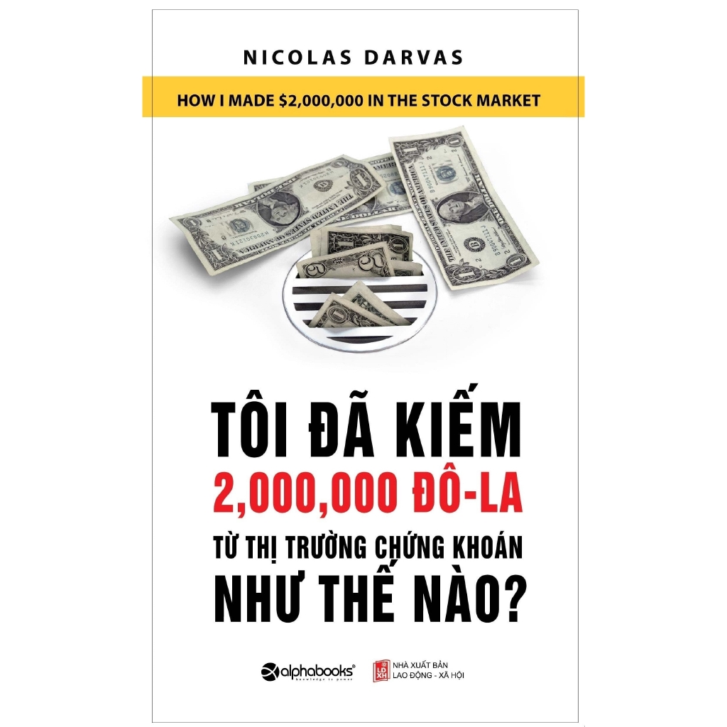 Sách - Tôi Đã Kiếm Được 2.000.000 Đô-la Từ Thị Trường Chứng Khoán Như Thế Nào? (Tái Bản 2018) | BigBuy360 - bigbuy360.vn