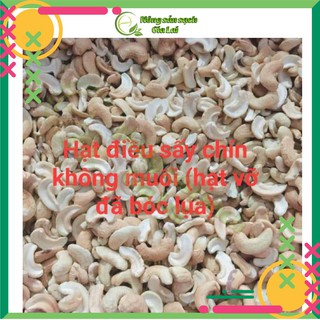 Hạt điều đã sấy chín giòn nguyên chất không muối hạt vỡ đã bóc lụa, hạt to đều, thơm ngon, chính hãng (1kg)