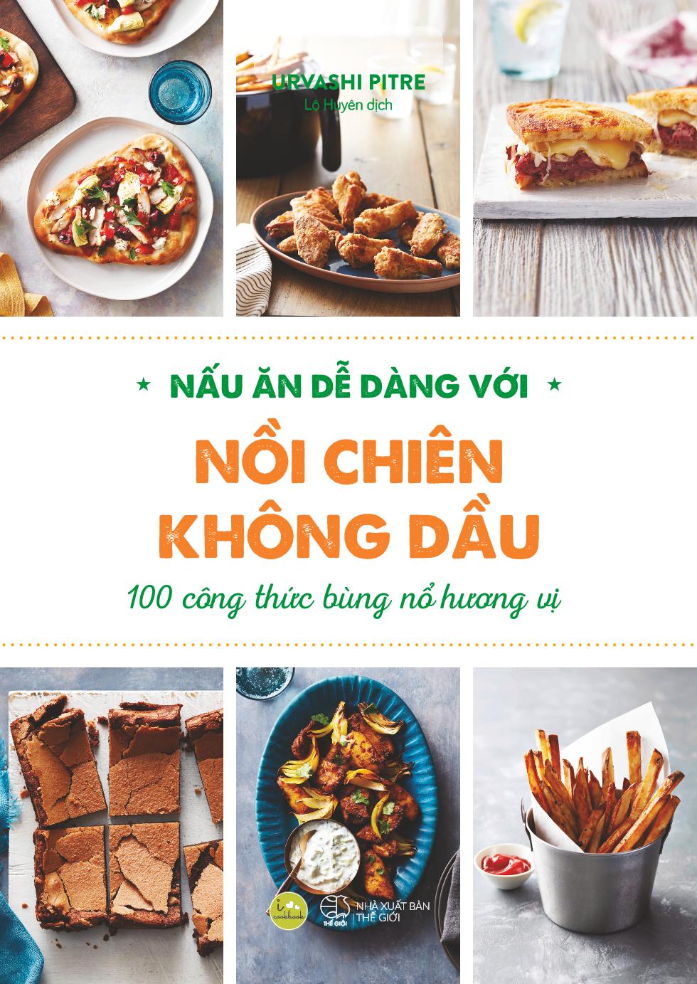 Sách - Nấu Ăn Dễ Dàng Với Nồi Chiên Không Dầu - 100 Công Thức Bùng Nổ Hương Vị