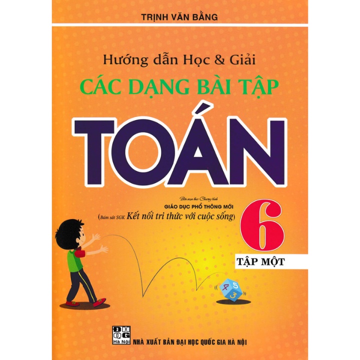 Sách - Hướng Dẫn Học Và Giải Các Dạng Bài Tập Toán 6 - Tập 1 (Bám Sát Sgk Kết Nối Tri Thức Với Cuộc Sống)