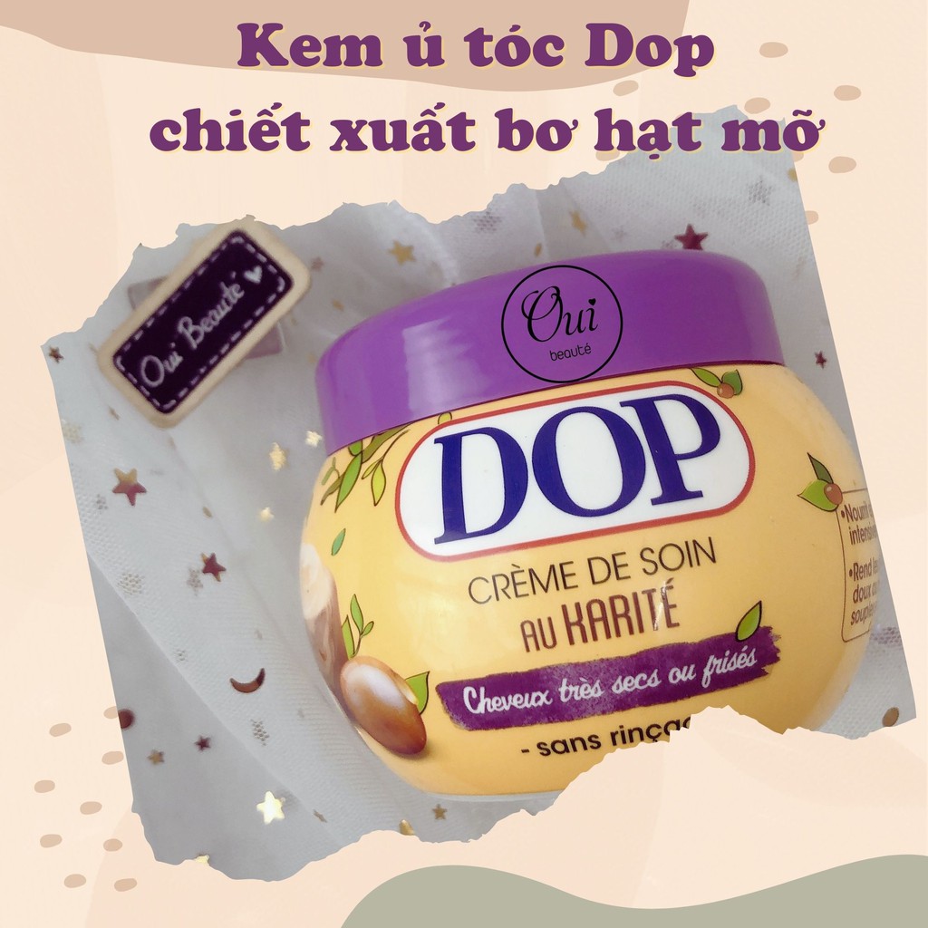 Kem ủ tóc Dop Crème De Soin Au Karité, Kem hấp tóc bơ hạt mỡ 300ml Ouibeaute