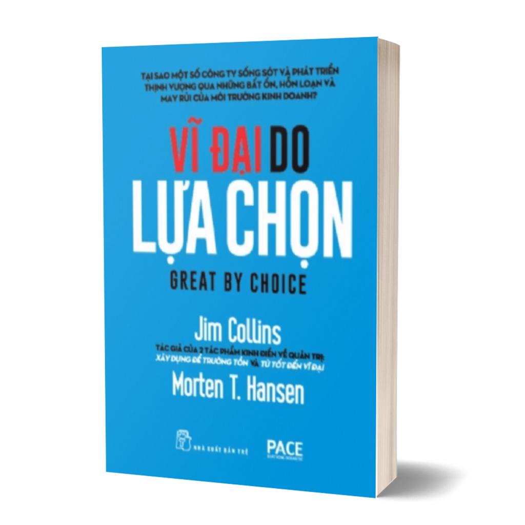 Sách - Vĩ Đại Do Lựa Chọn - Jim Collins &amp; Morten T.Hansen