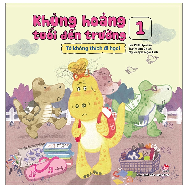 Sách - Khủng Hoảng Tuổi Đến Trường 1: Tớ Không Thích Đi Học!