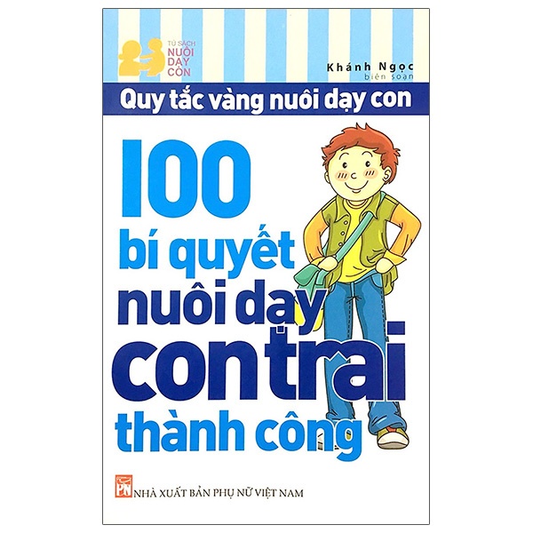 Sách - 100 Bí Quyết Nuôi Dạy Con Trai Thành Công (Tái Bản)