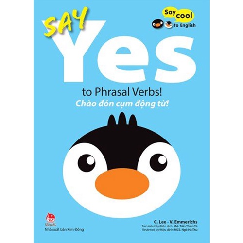 Sách Song Ngữ - Say Cool To English_Say Yes To Phrasal Verbs!: Chào Đón Cụm Động Từ!