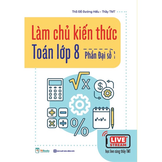 Sách - Làm chủ kiến thức Toán lớp 8 – Phần Đại Số - Học kèm app