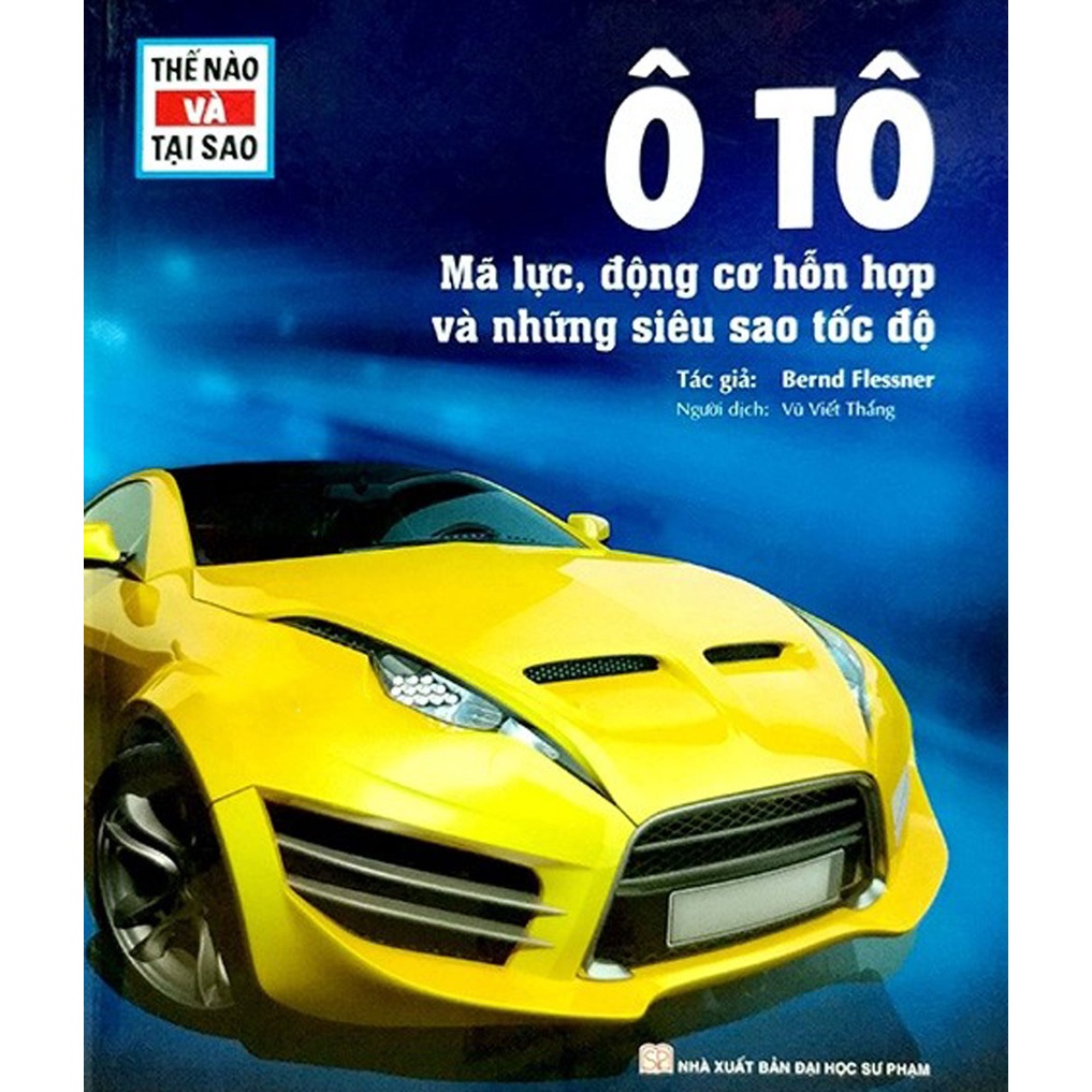 Sách - Thế Nào Và Tại Sao - Ô Tô - Mã Lực, Động Cơ Hỗn Hợp Và Những Siêu Sao Tốc Độ