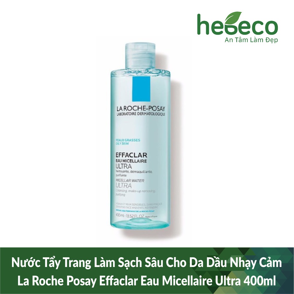 Nước Tẩy Trang Làm Sạch Sâu Cho Da Dầu Nhạy Cảm La Roche Posay Effaclar Eau Micellaire Ultra 400ml - Pháp Chính Hãng