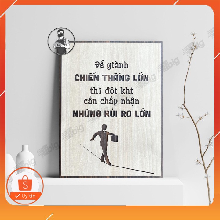 Mẫu tranh - Mã 040B "Để giành chiến thắng lớn thì đôi khi cần chấp nhận những rủi ro lớn"