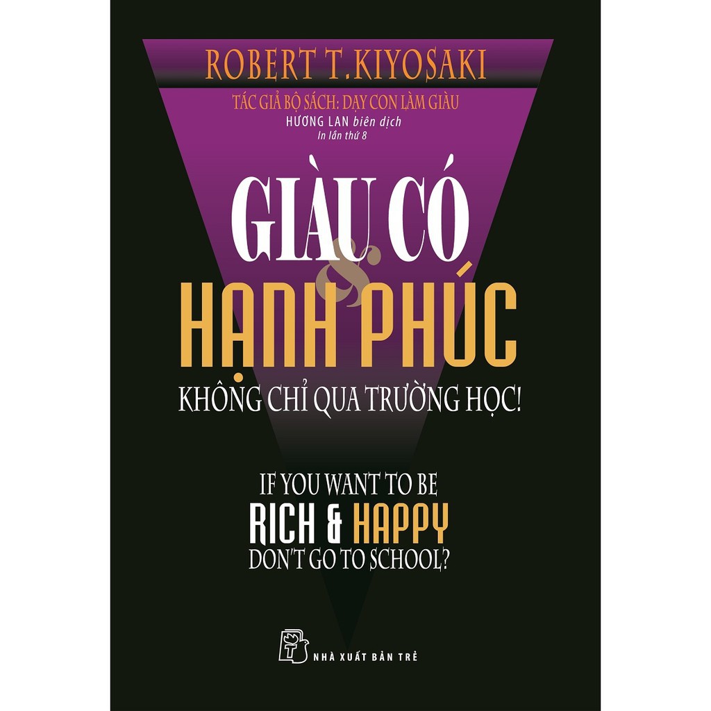 Sách - Giàu có &amp; hạnh phúc không chỉ qua trường học - NXB Trẻ