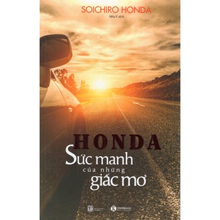 Sách - Honda - Sức Mạnh Của Những Giấc Mơ