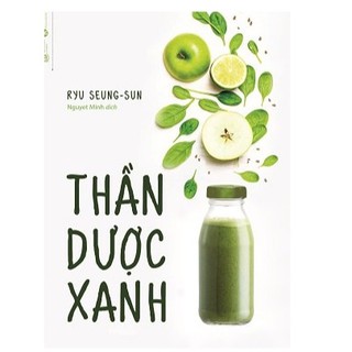 Sách Thần Dược Xanh (Chăm sóc sức khỏe bản thân / rèn luyện miễn dịch và thói quen tốt)