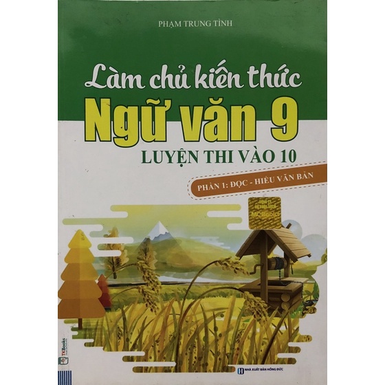 Sách - Làm chủ kiến thức Ngữ văn 9 luyện thi vào 10 Phần 1: Đọc- hiểu văn bản