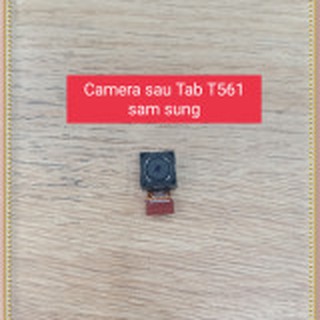 Camera Sau Tab T561/T560 Sam sung