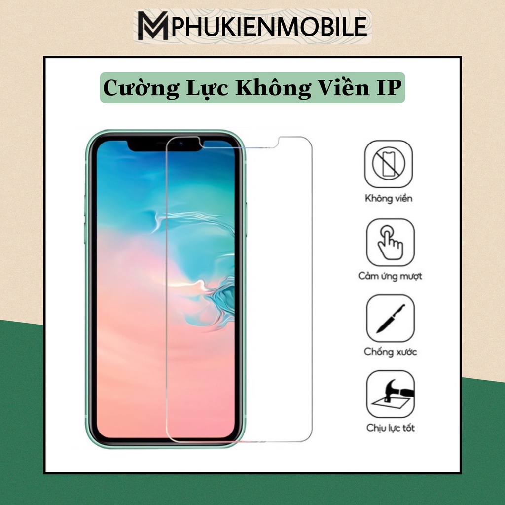 [SIÊU RẺ] CƯỜNG LỰC IP KHÔNG VIỀN -TRONG SUỐT - BẢO VỆ MẶT KÍNH ĐIỆN THOẠI - ĐỦ CÁC DÒNG IP 5 ĐẾN PROMAX