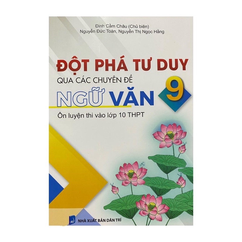 Sách .___.Đột Phá Tư Duy Qua Các Chuyên Đề Ngữ Văn Ôn Luyện Thi Vào Lớp 10 THPT
